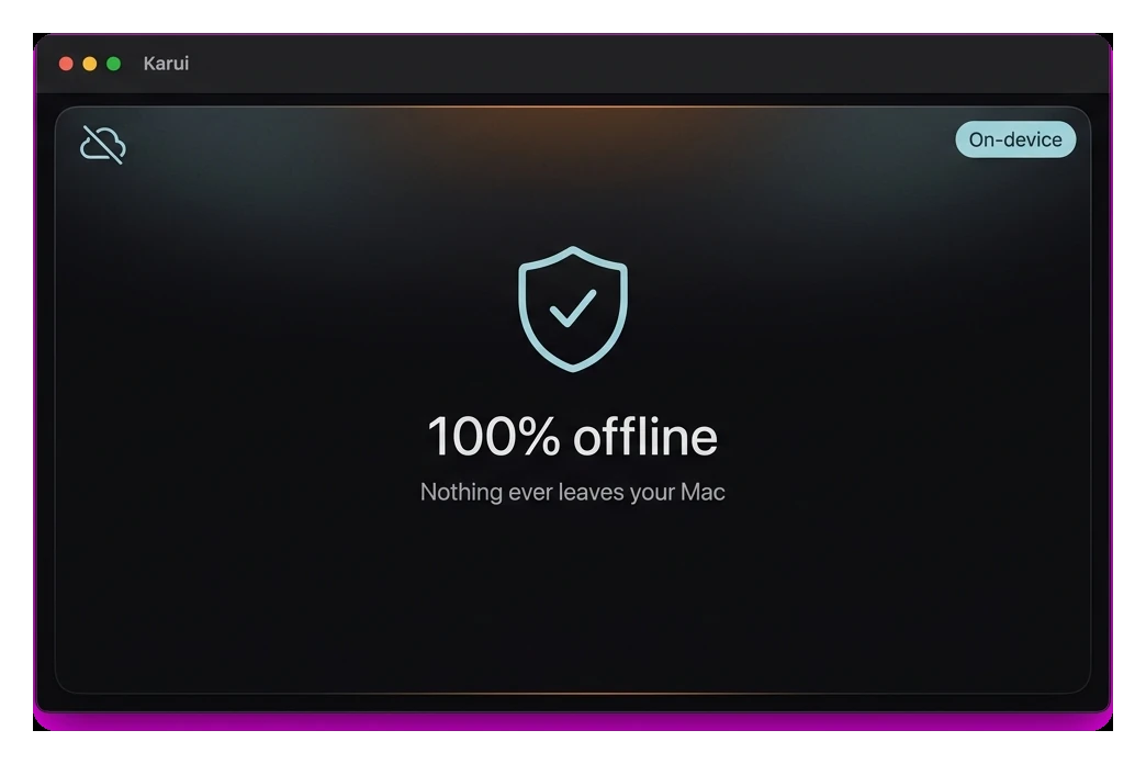 The Karui app running fully offline, nothing leaves your device